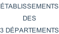 ÉTABLISSEMENTS DES 3 DÉPARTEMENTS